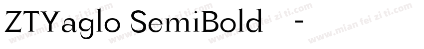 ZTYaglo SemiBold字体字体转换